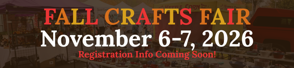 Fall Crafts Fair Info Coming Soon